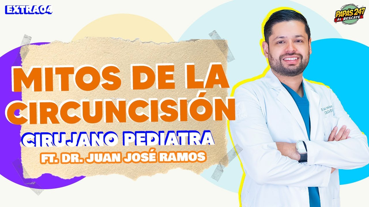 Circuncisión Láser: Mitos y Verdades, lo que debemos saber | Cirujano Pediatra Dr. Juan José Ramos