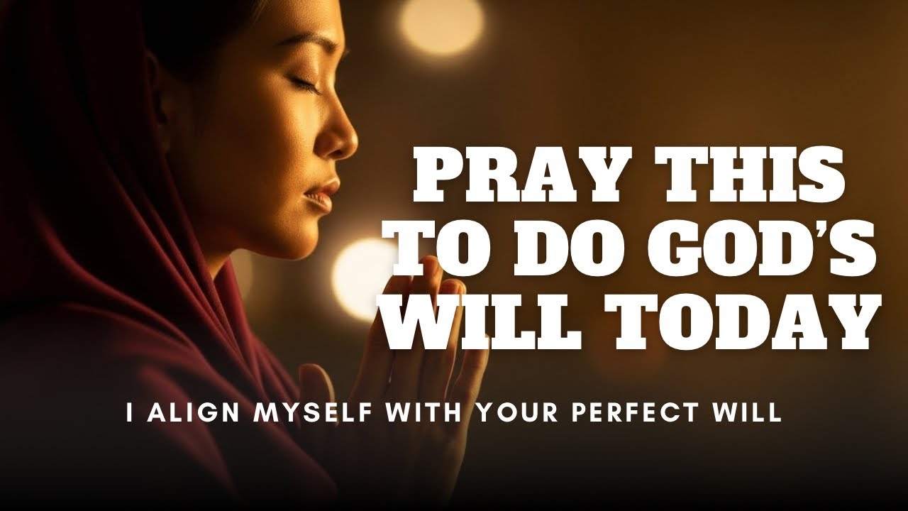 Lord Help Me To Do Your Will Today  || Life-Changing Surrender Prayer