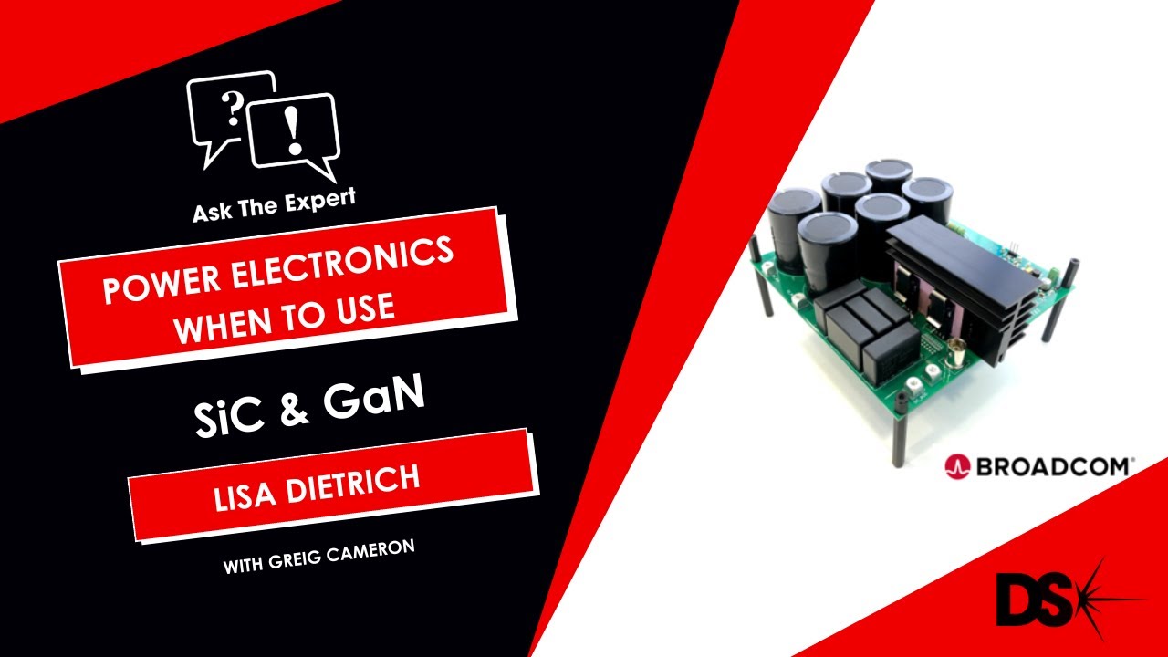 Ask the Expert - the use of SiC and GaN  in power electronics with Lisa Dietrich from Broadcom
