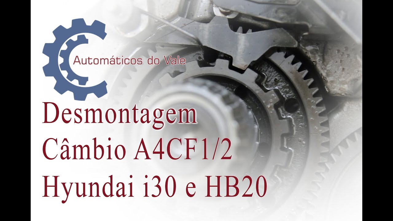 Desmontagem Câmbio A4CF1/2  Hyundai i30 e HB20 - i30   a4cf1/2