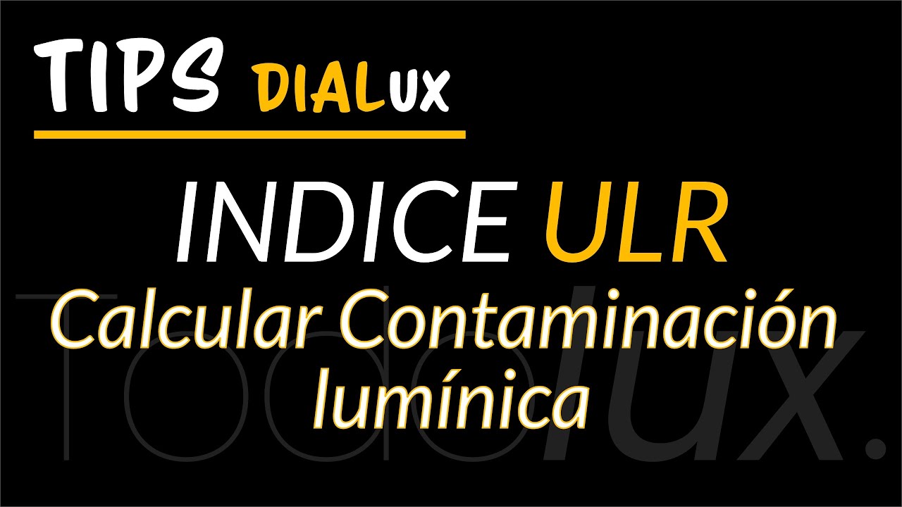DIALUX TUTORIAL - Cómo calcular el ULR - El parámetro de la contaminación Lumínica.