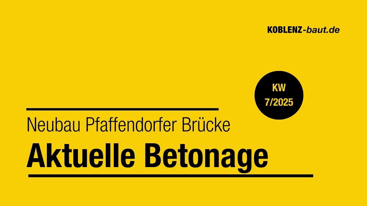 Neubau der Pfaffendorfer Brücke - Bauupdate KW 07/2025