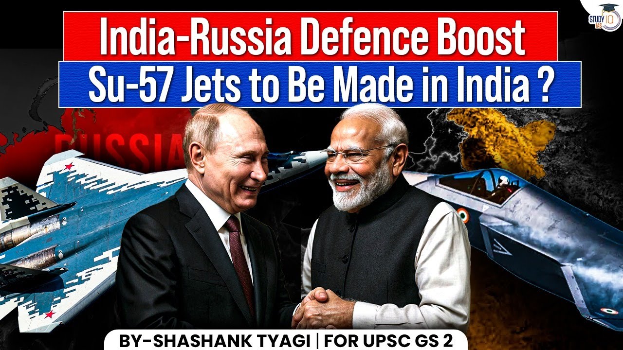 How India-Russia Defence Ties Are Getting Stronger? | SU-57 Jet Project Explained | StudyIQ IAS