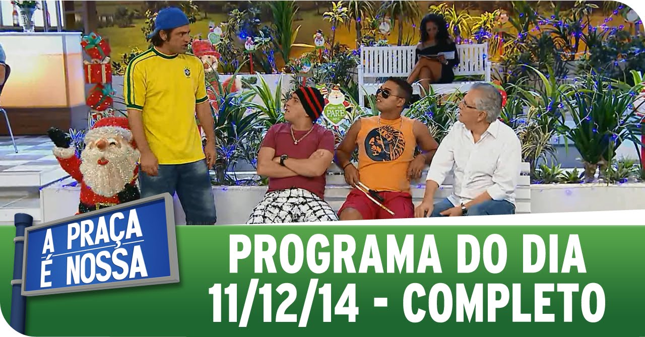 A Praça É Nossa - 11/12/14 - Completo