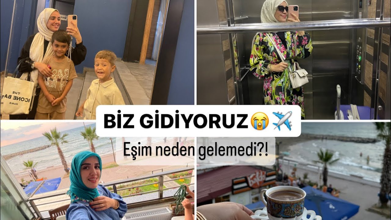 SON GÜNLER😭🇹🇷ARABİSTANA DÖNÜYORUZ✈️ANNEME HEDİYE ALDIM