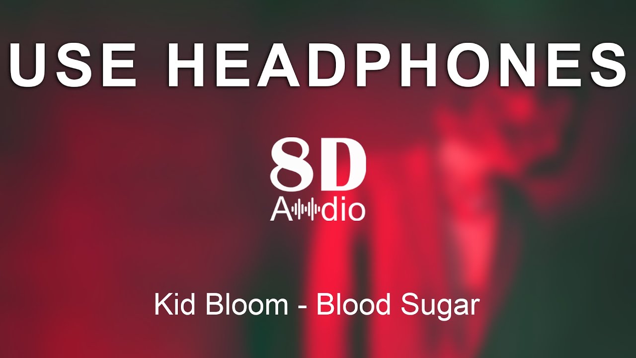 Kid Bloom - Blood Sugar (8D Audio)