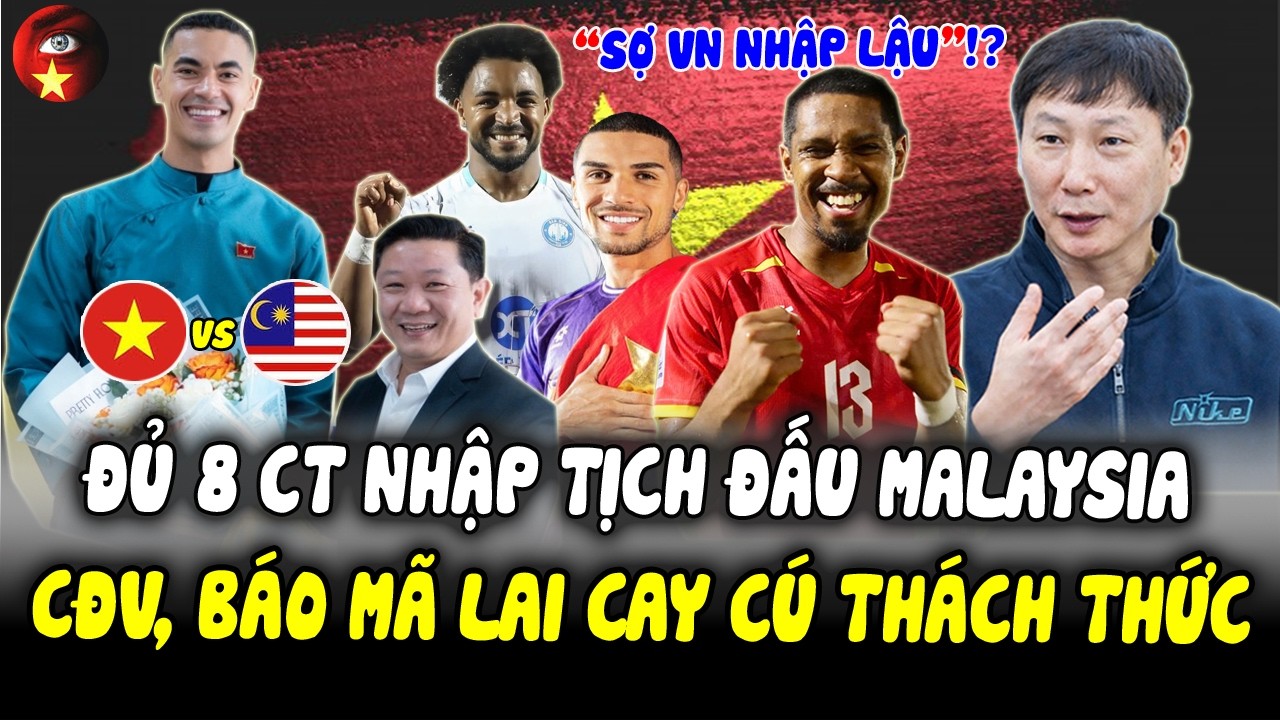 Đủ 8 Cầu Thủ Nhập Tịch Thầy Kim Đưa Lên ĐTVN, CĐV, Truyền Thông Malaysia Cay Cú THÁCH THỨC!