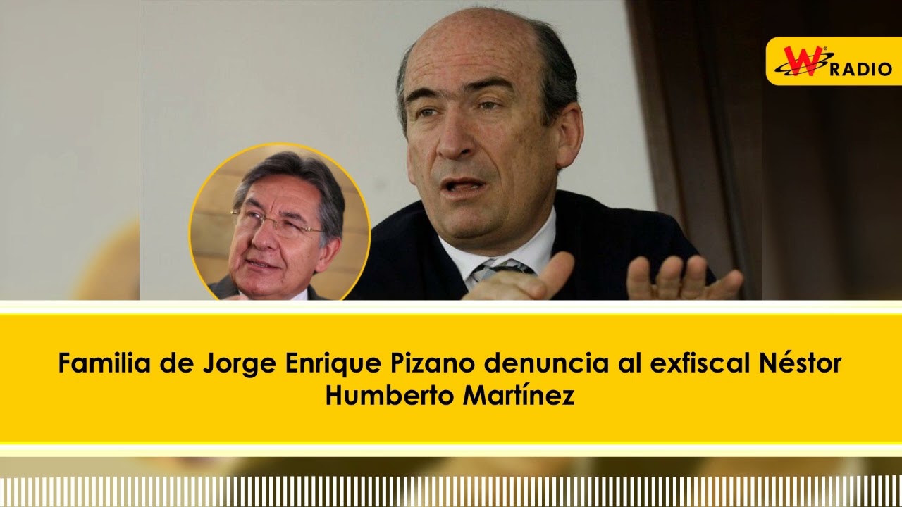 Familia de Jorge Enrique Pizano denuncia al exfiscal Néstor Humberto Martínez