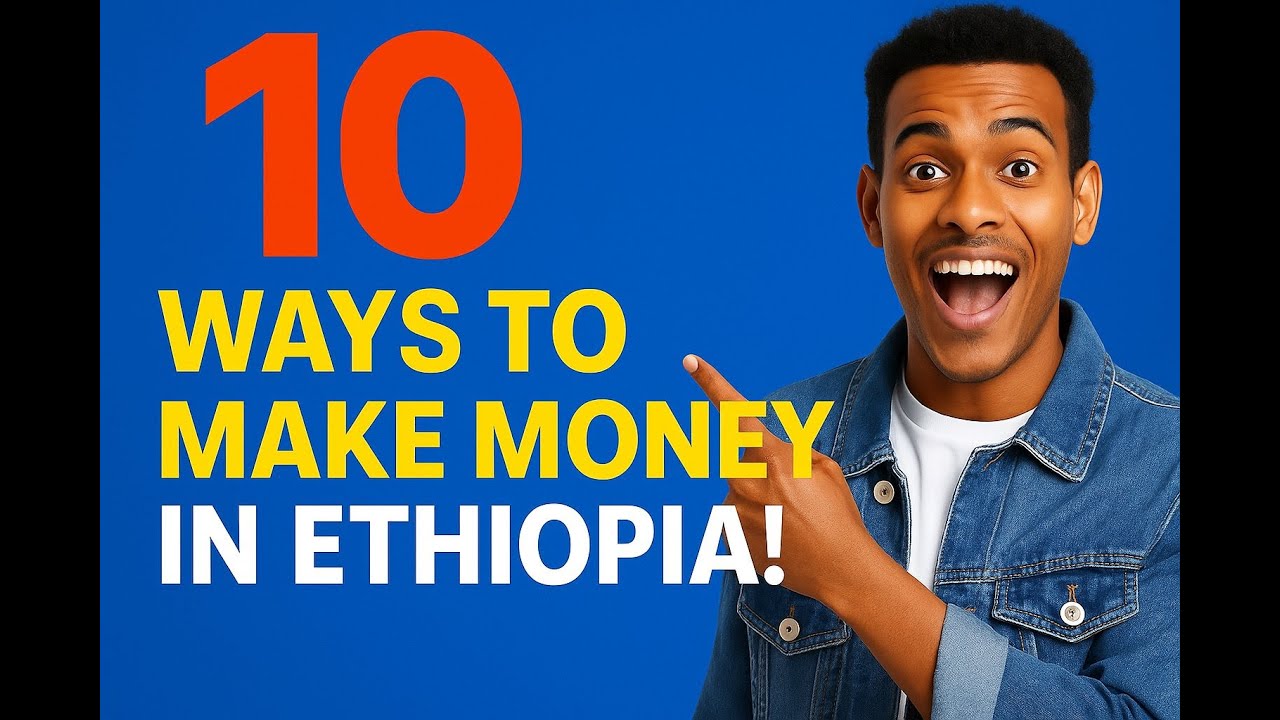 👉 Make Money in Ethiopia: 10 Businesses You Can Start Now!