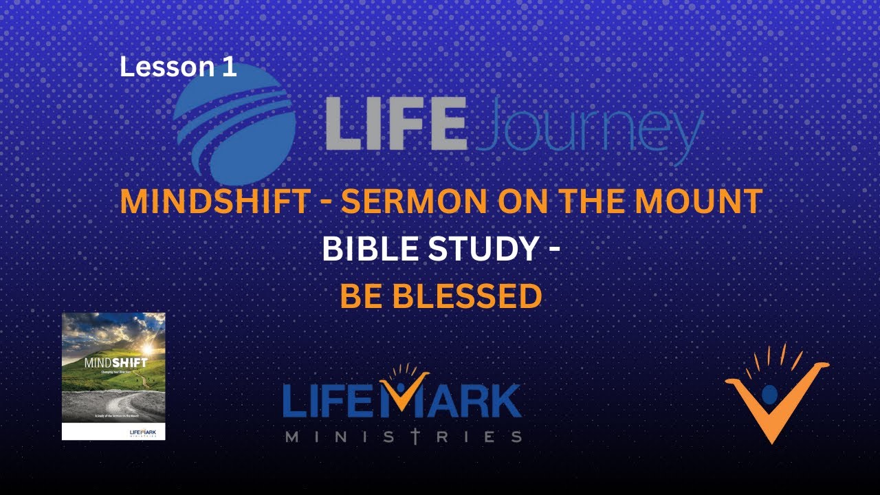 Lesson 1: Be Blessed (Matthew 5:1-12) - MindShift - Changing Your Direction