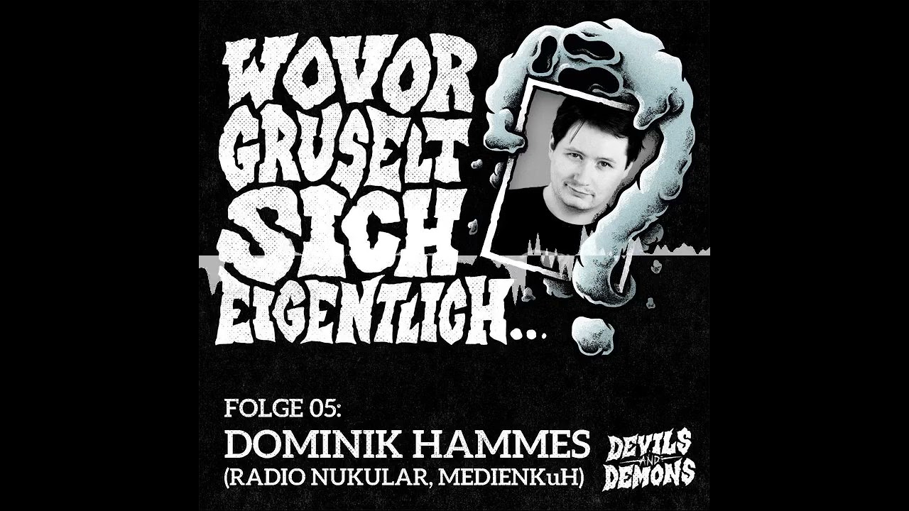 Wovor gruselt sich eigentlich...? #5 Dominik Hammes (Radio Nukular, MedienKuH)