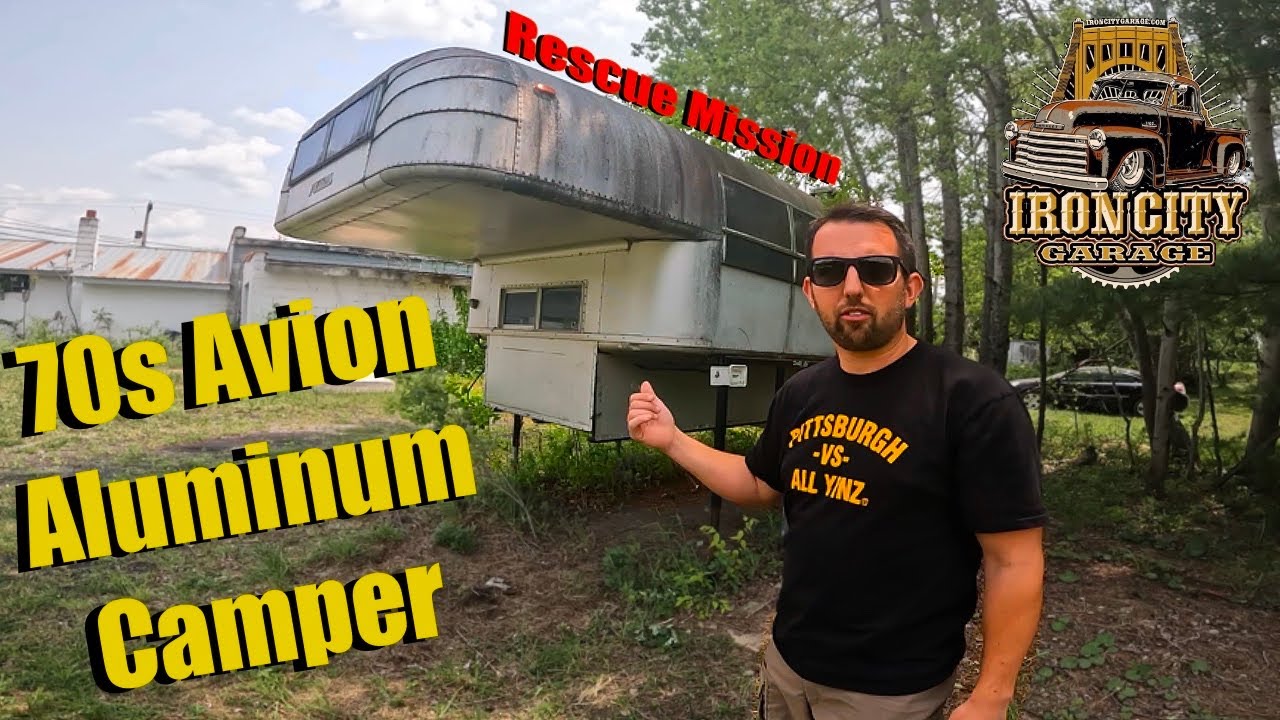 Rescuing a Antique 70’s Avion Aluminum Camper. (Air steam design)