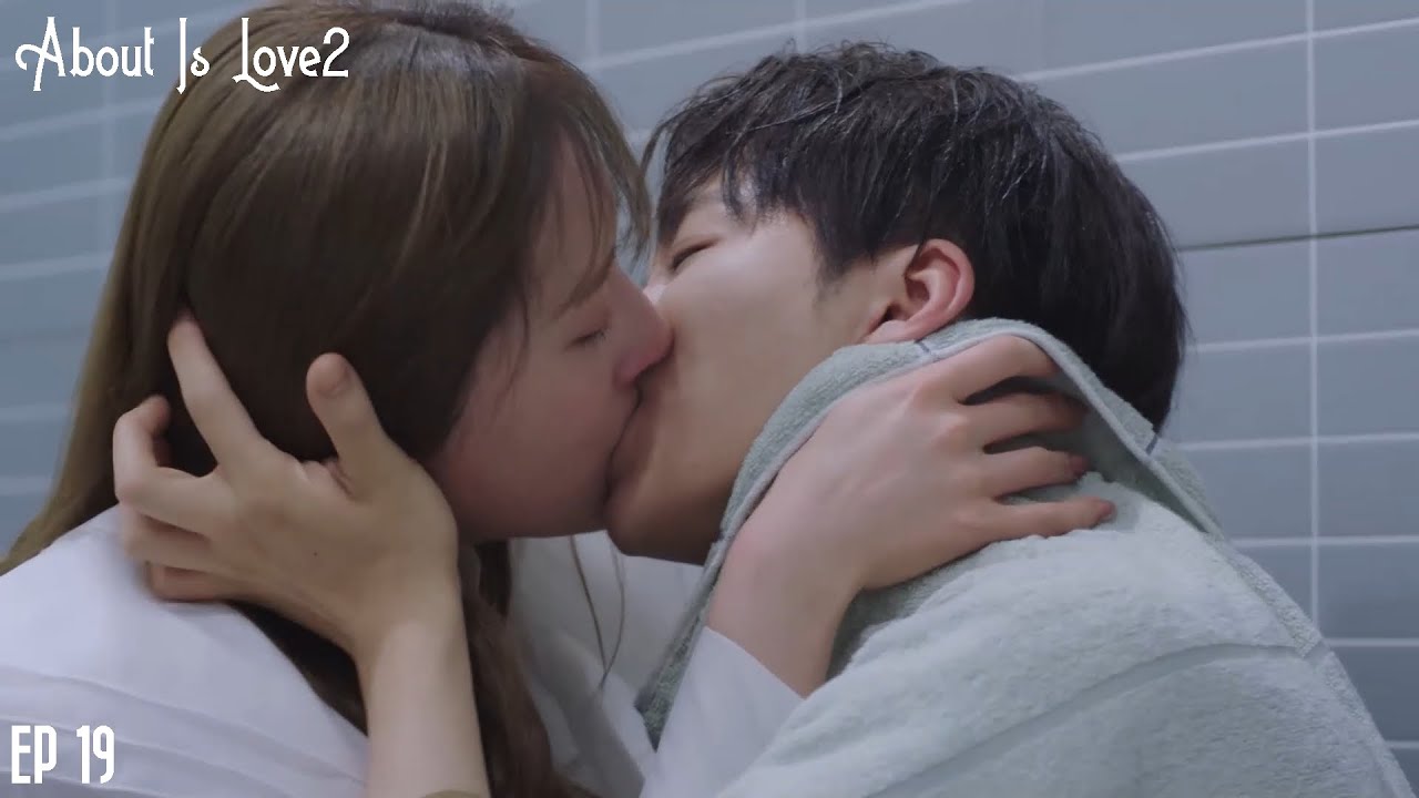 Ning Fei was drunk to restore memory,and kissed Feifei 脸红心跳！甯非醉酒恢复记忆，浴室湿身激吻菲菲😍 19 | About Is Love2