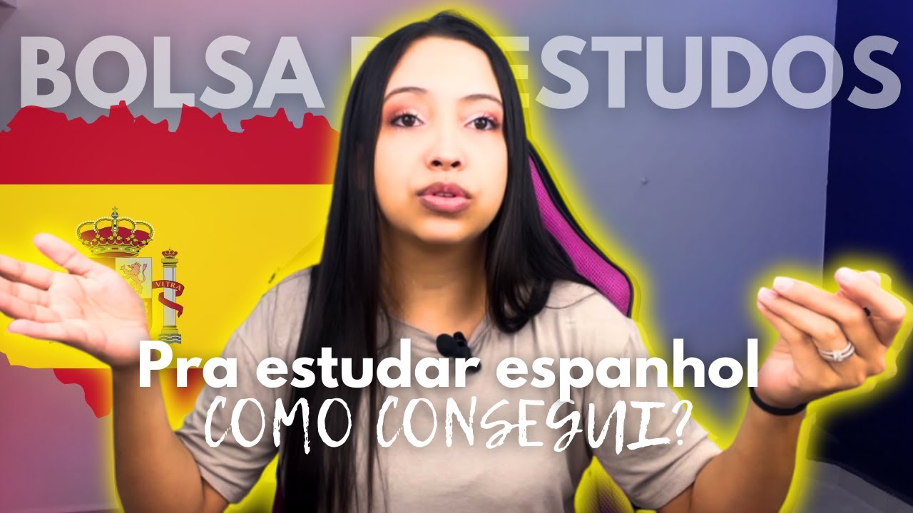 COMO conseguir uma BOLSA de ESTUDOS para estudar ESPANHOL na ESPANHA