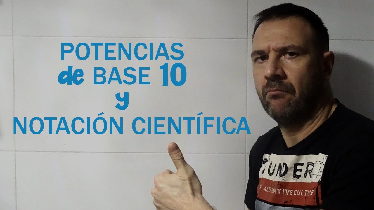 Potencias de base 10 y notación científica