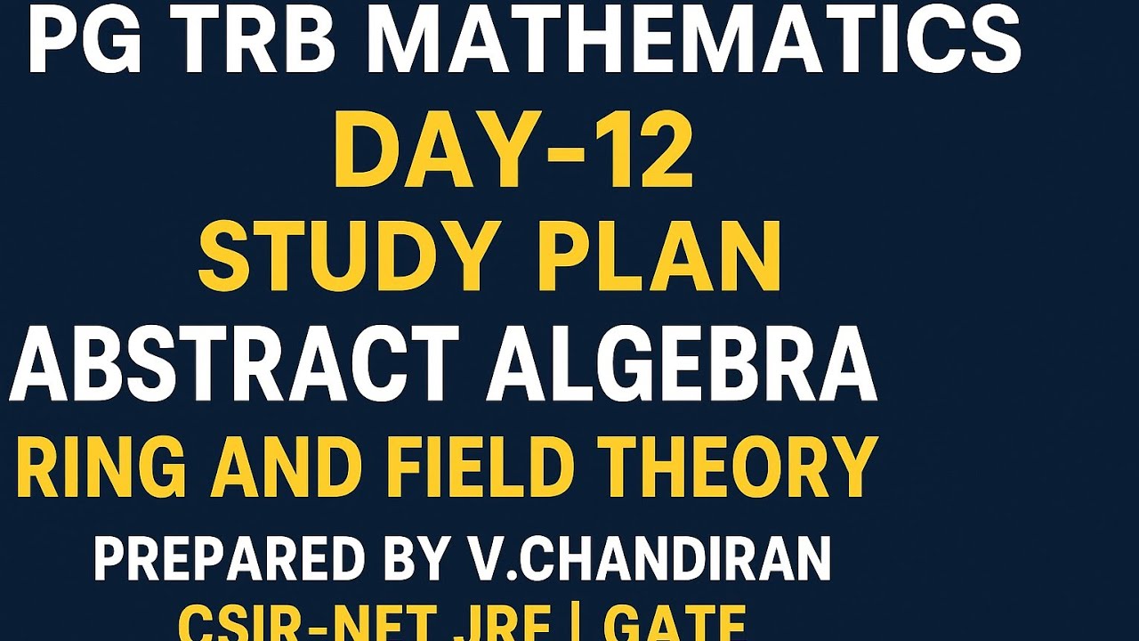 TRB MATHEMATICS Day -12 study plan Abstract algebra Ring and Field Theory con:9384686847