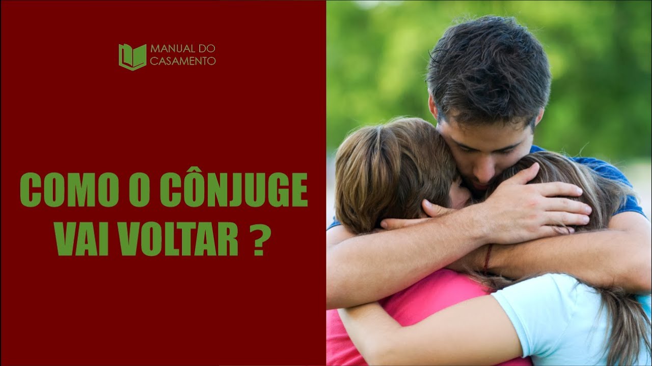💔 COMO O CÔNJUGE VAI VOLTAR ?
