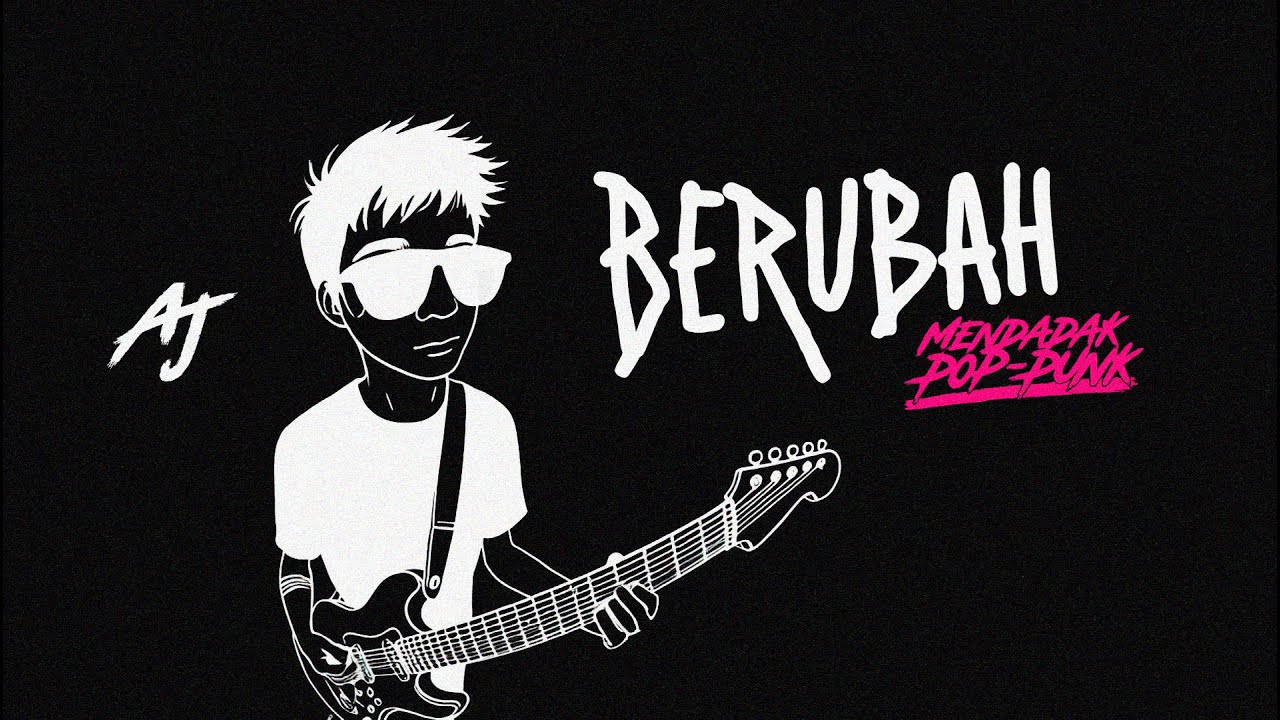 BERUBAH - TENXI, JEMSII [MENDADAK POP-PUNK] By @ajversions