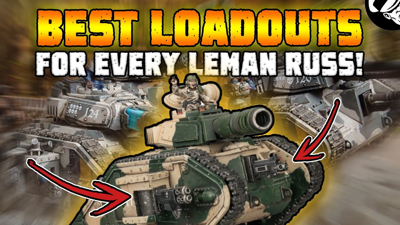 The BEST Loadouts for EVERY Leman Russ! | 10th Edition | Astra Militarum Tactics