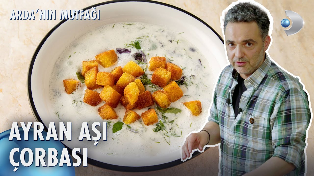 Ayran Aşı &Ccedil;orbası 👨🏻&zwj;🍳 | Arda'nın Mutfağı 179. B&ouml;l&uuml;m