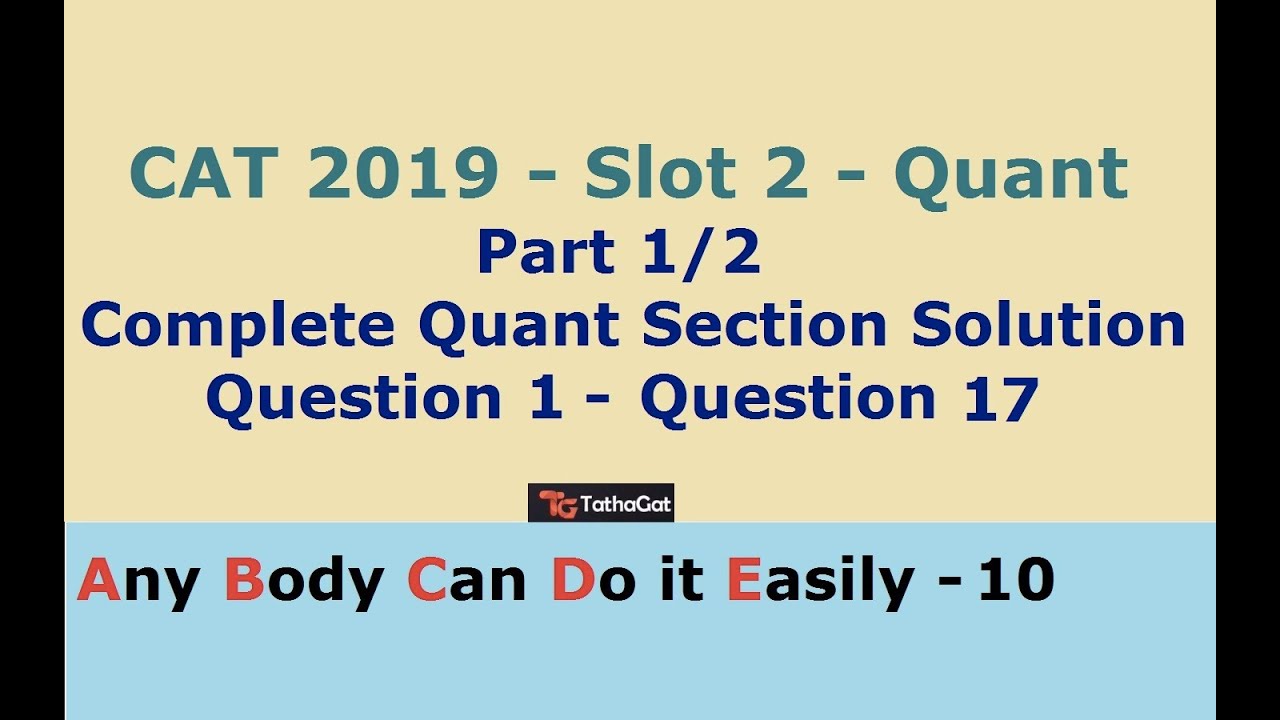 CAT 2019 - Slot 2 - Complete Quant Section Part 1(Q1-Q17) | TathaGat | Best CAT Coaching