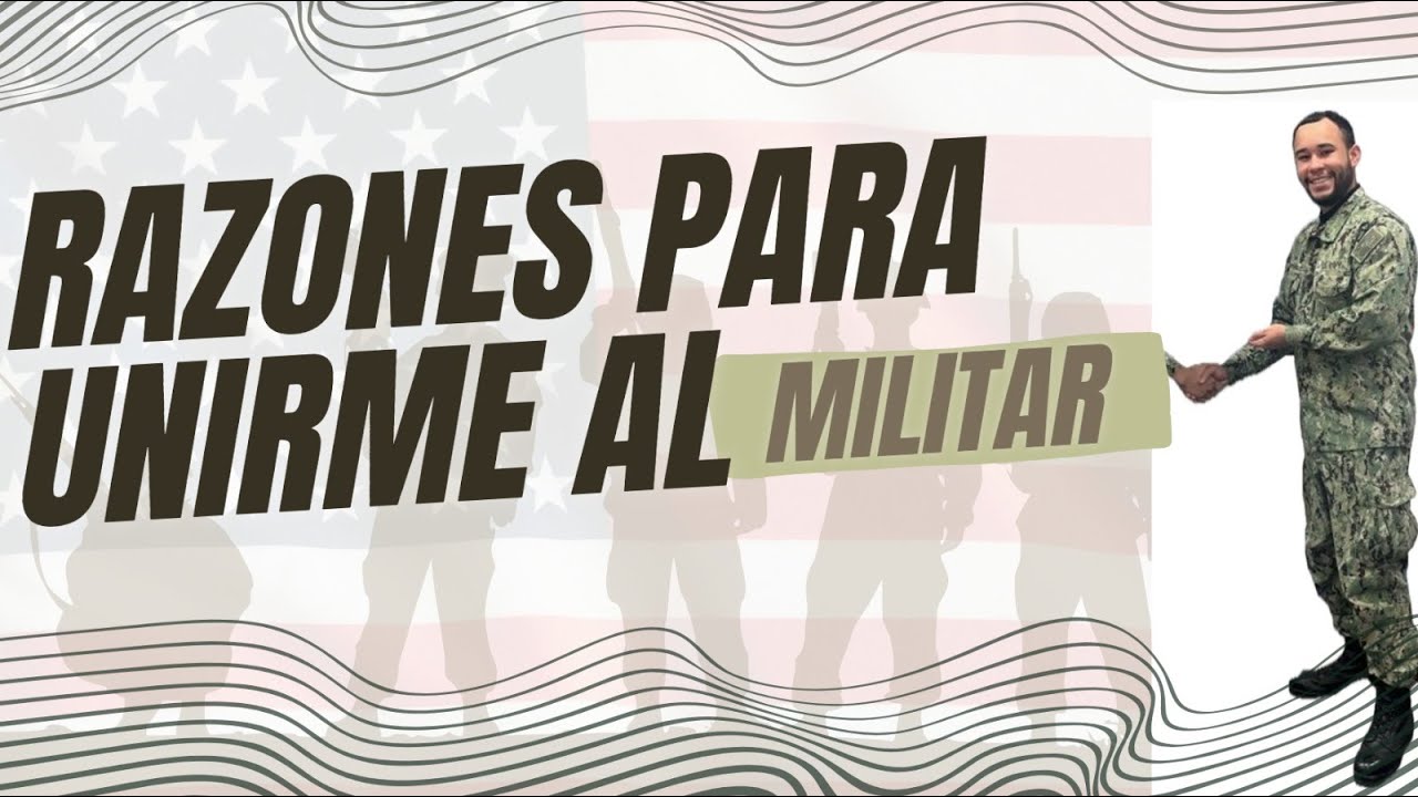 RAZONES PARA UNIRSE AL MILITAR