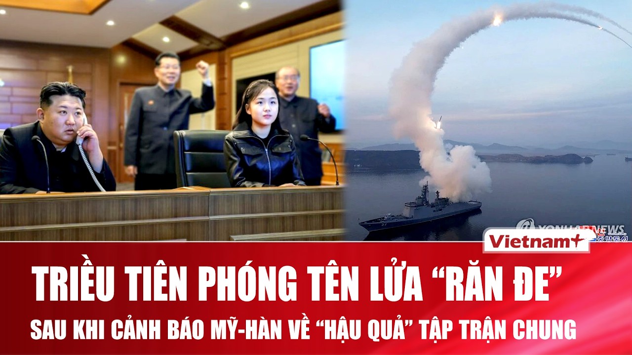 Triều Tiên phóng tên lửa “răn đe” sau khi cảnh báo “hậu quả khủng khiếp” khi Mỹ - Hàn tập trận chung