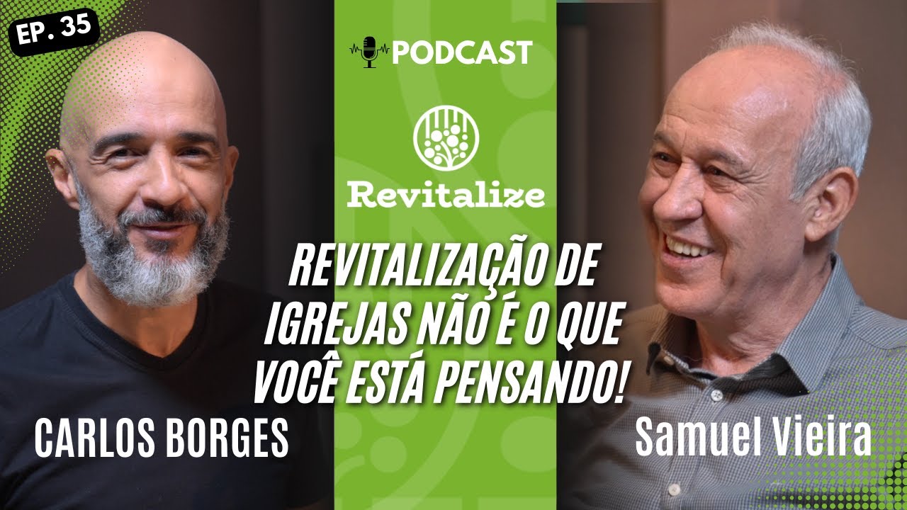 Revitalização de igrejas não é o que você está pensando! | Podcast Revitalize | Samuel Vieira
