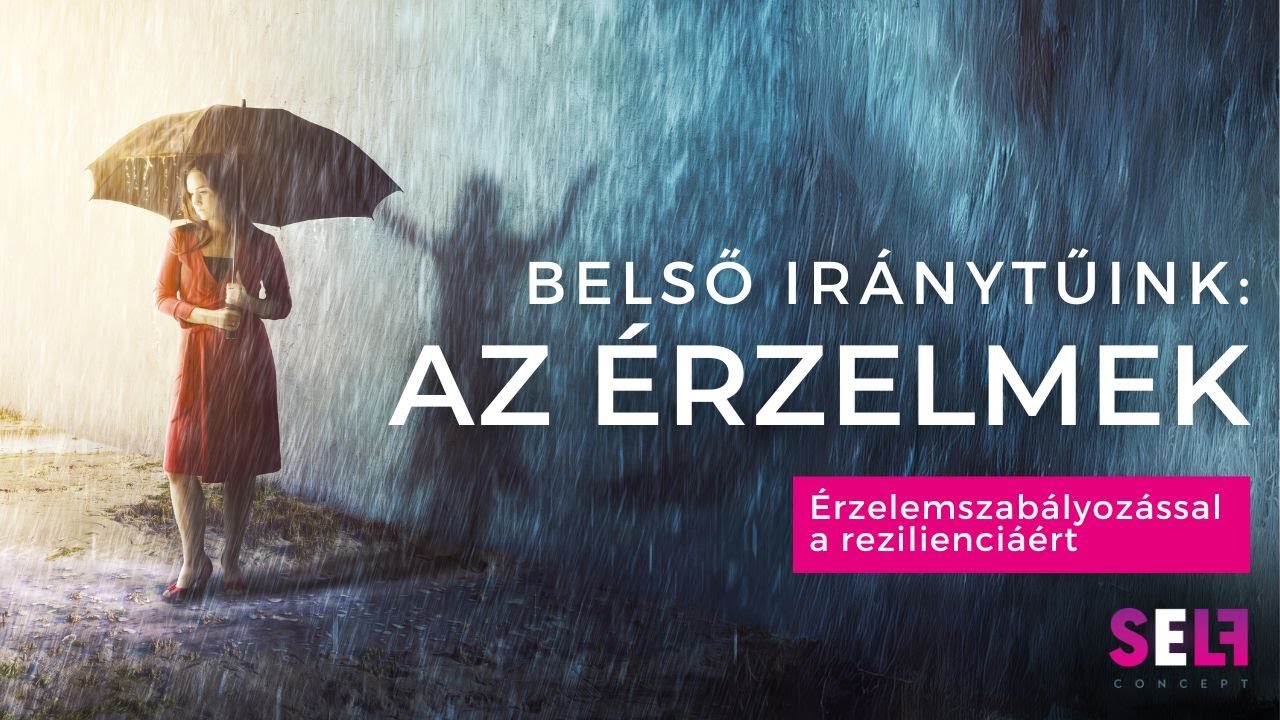 Belső ir&aacute;nytűink: az &eacute;rzelmek - &eacute;rzelemszab&aacute;lyoz&aacute;ssal a rezilienci&aacute;&eacute;rt