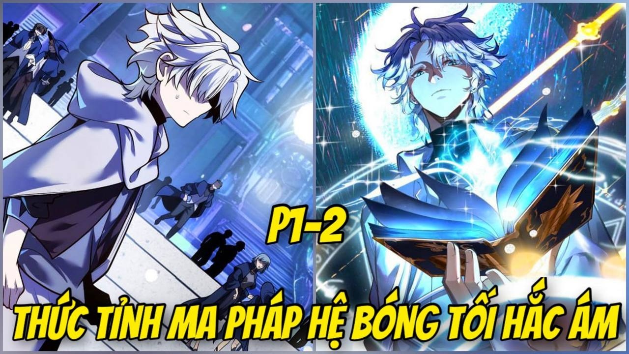 P1-2 CẬU BÉ 10 TUỔI HỌC MA PHÁP. TA THỨC TỈNH MA PHÁP BÓNG TỐI HẮC ÁM CẤP SSS | REVIEW TRUYỆN