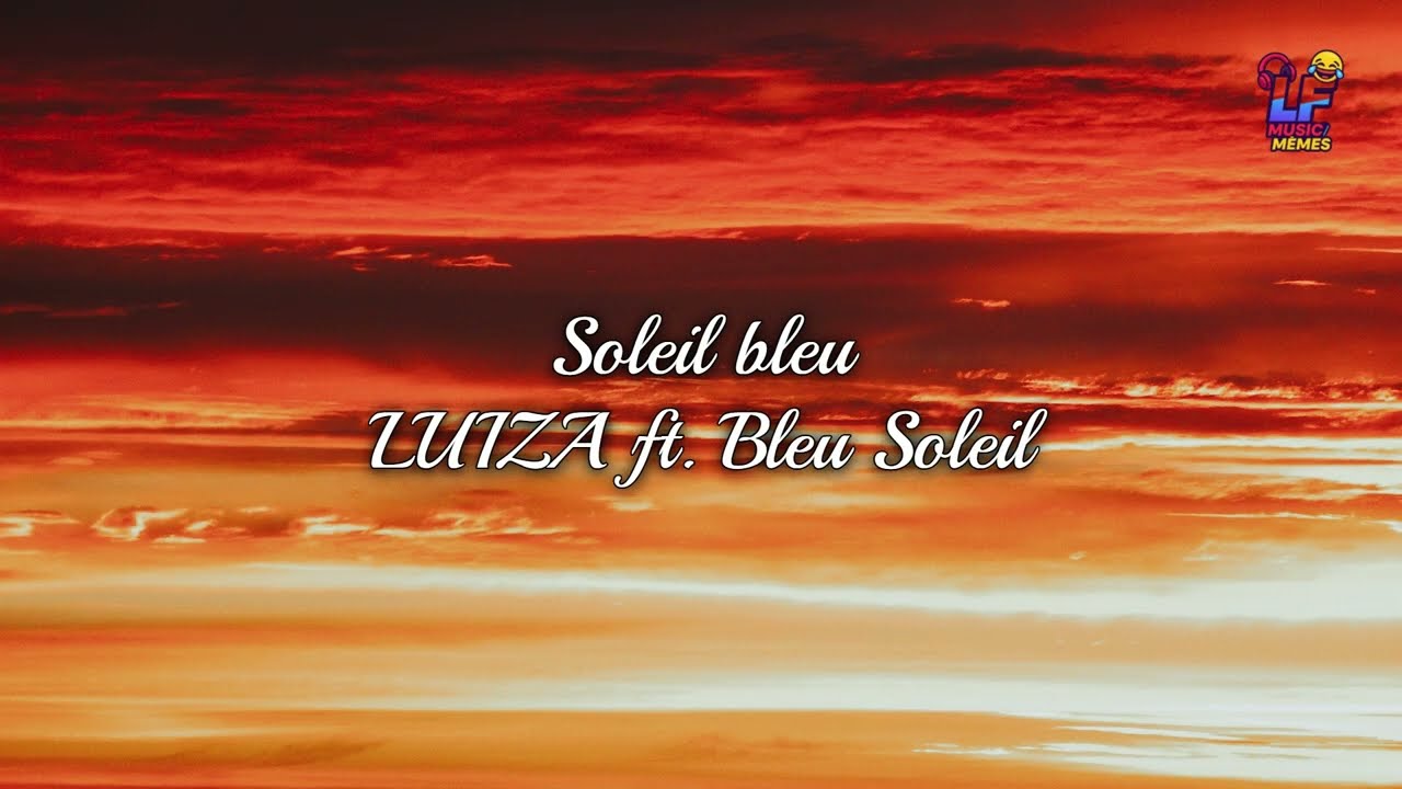 Luiza ft. Bleu Soleil - Soleil Bleu (Lyrics)