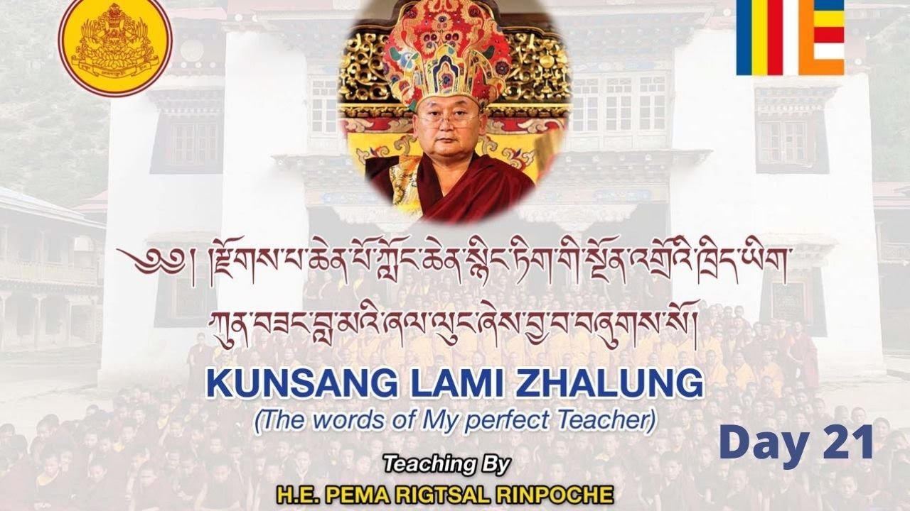 Day 21 - Kunzang Lamai Zhalung Teaching by H.E. Pema Rigtsal Rinpoche