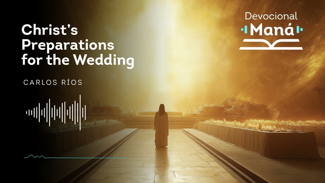 Devotional│Christ&rsquo;s Preparations for the Wedding