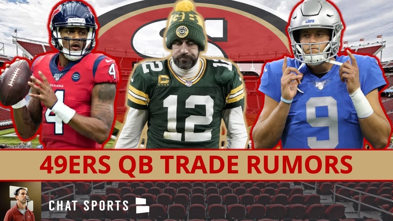 San Francisco 49ers Trade For Aaron Rodgers, Deshaun Watson Or Matthew Stafford? | 49ers Rumors