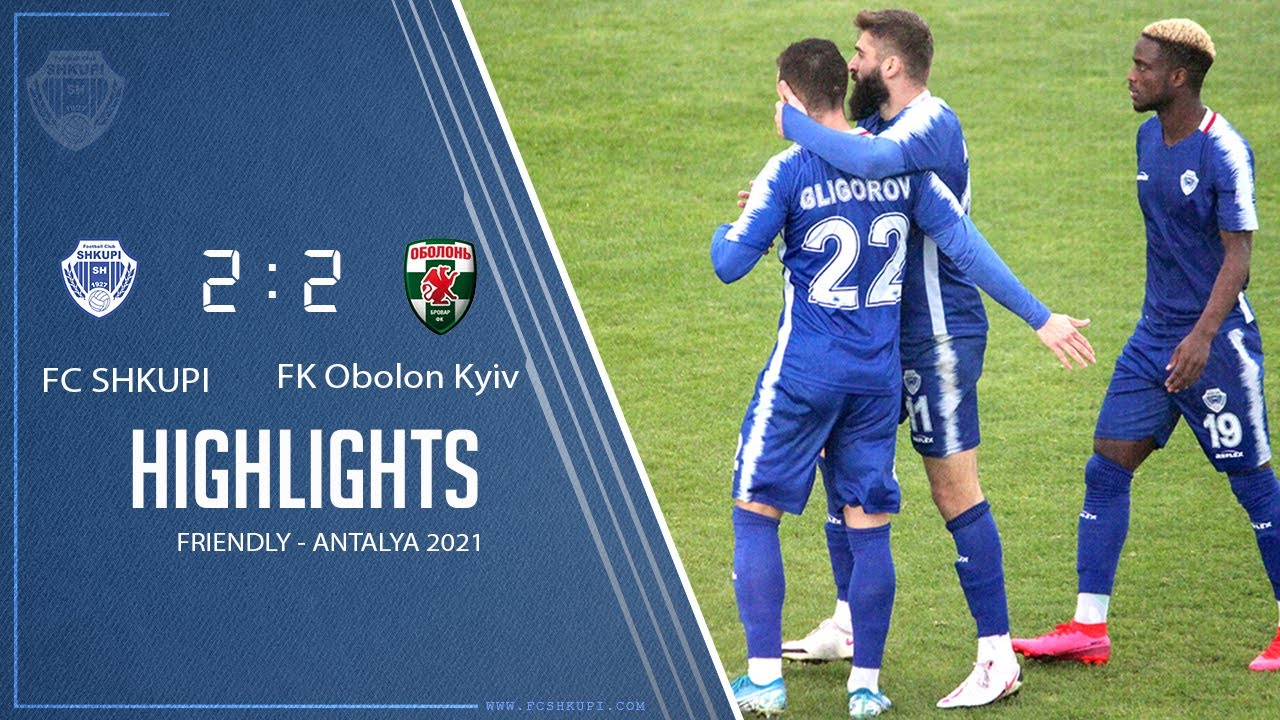 HIGHLIGHTS FRIENDLY - FC SHKUPI vs FK Obolon Kyiv 2-2 (1-0)