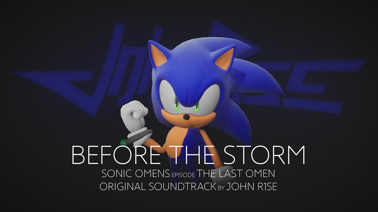 John R1se - Before The Storm - Sonic Omens Episode (ex Sonic 2020) The Last Omen