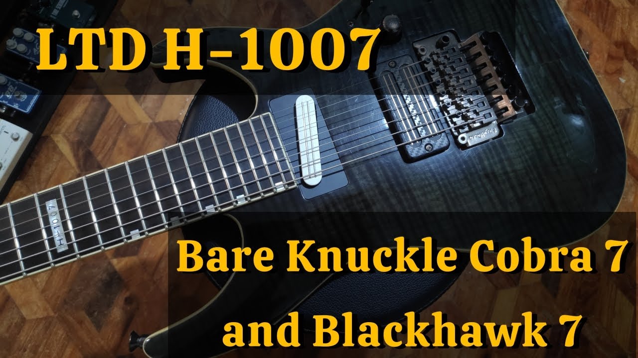 BareKnuckle Cobra 7 & Blackhawk 7 - ESP LTD H-1007
