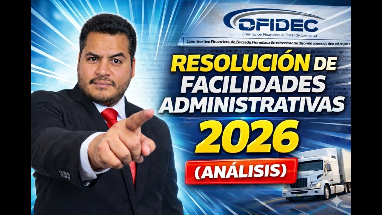 Resolución de Facilidades Administrativas 2026 (Análisis-Autotransporte de Carga)
