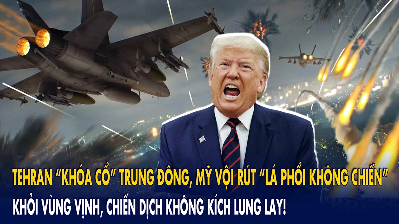 Tehran “khóa cổ” Trung Đông, Mỹ vội rút “lá phổi không chiến” khỏi vùng Vịnh: Không kích lung lay!