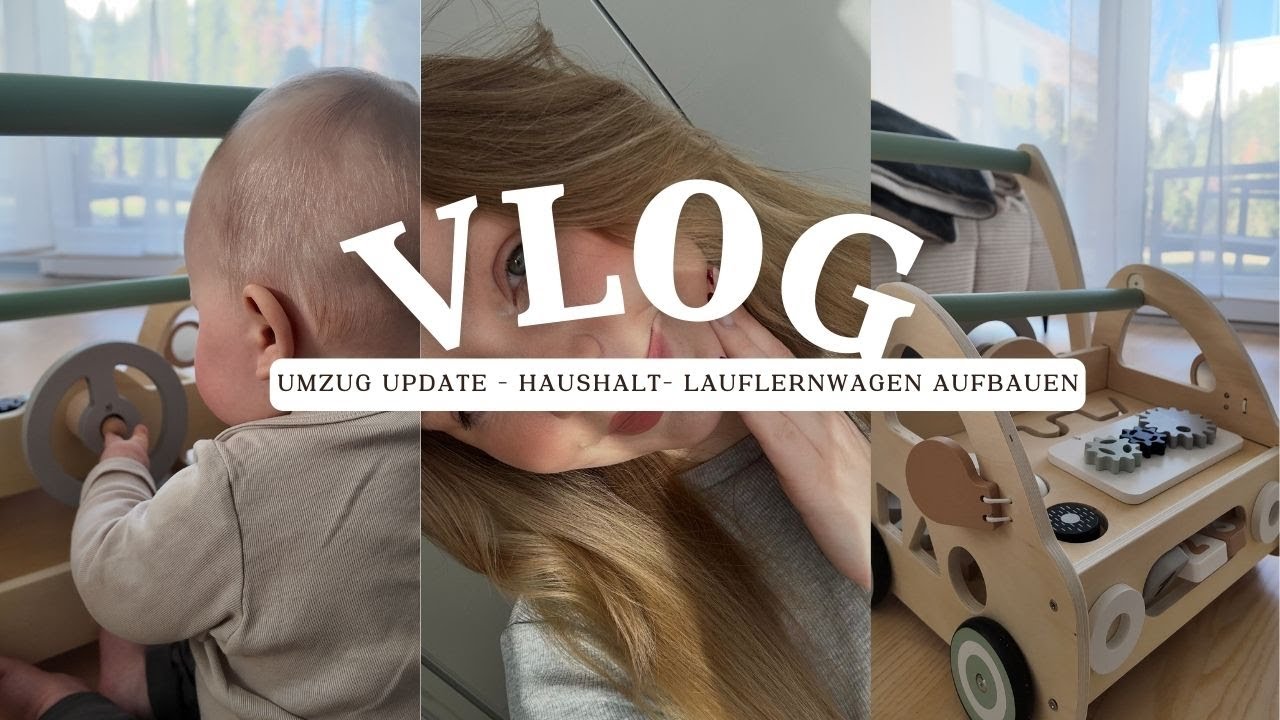 Umzugs Update - Haushalt - Lauflernwagen aufbauen.