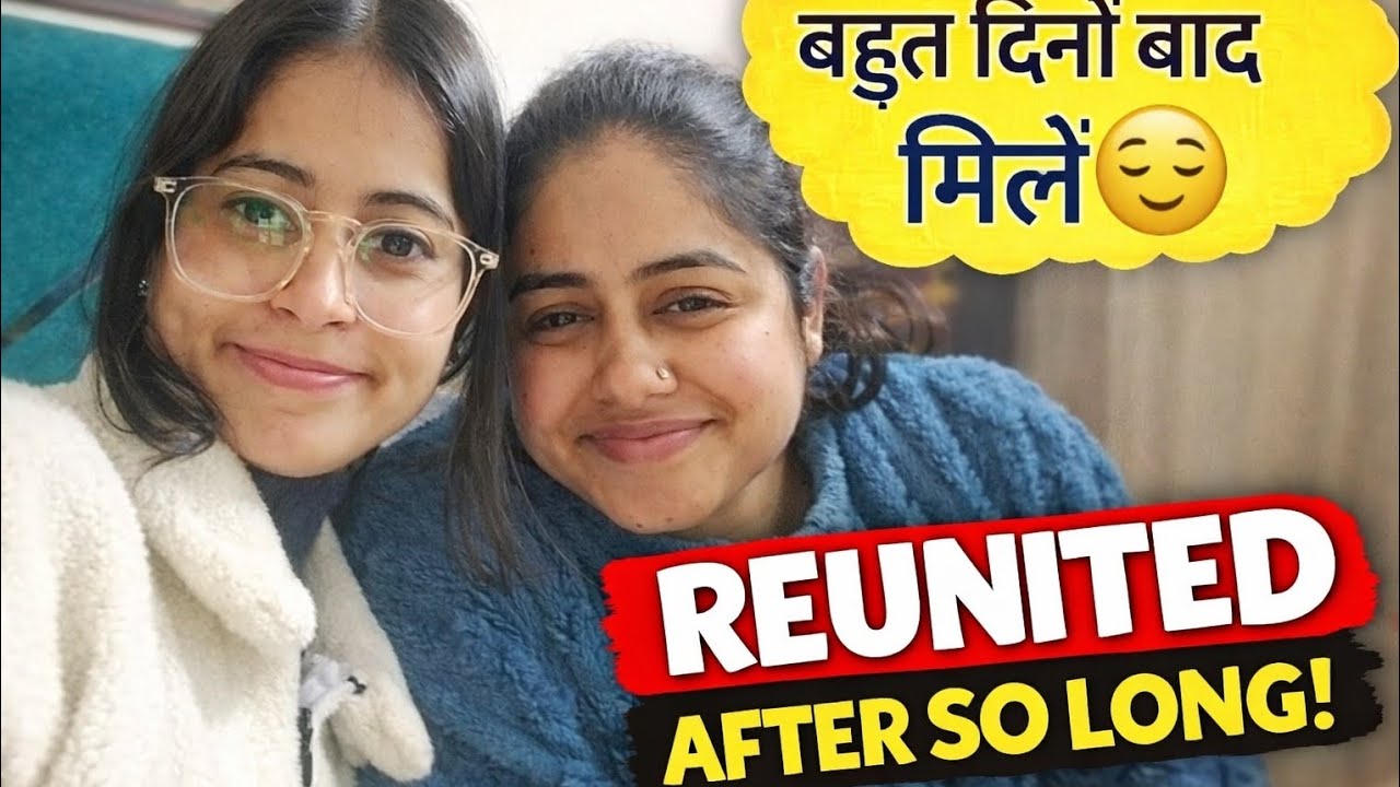 बहुत दिनों बाद मिली 🥹 | Reunion Vlog ❤️ | Daily Vlogs