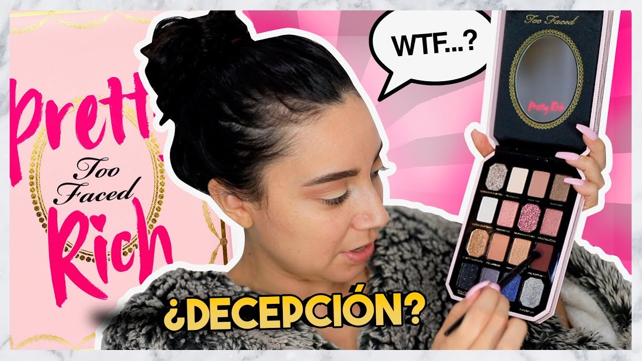 ME DECEPCIONO LA NUEVA COLECCION PRETTY RICH DE TOO FACED?