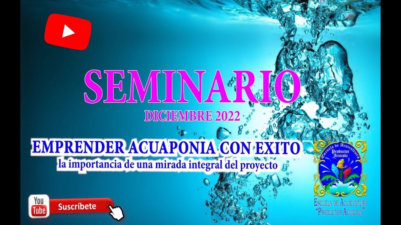 Emprender en acuaponia con exito: La importancia de una mirada integral del proyecto.