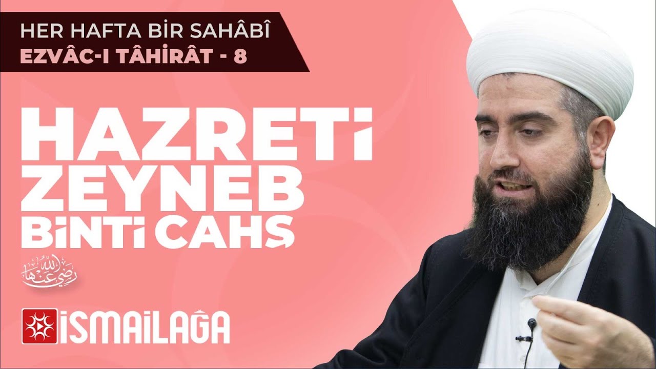 Ashâb-ı Kirâm 19: Hazreti Zeyneb Binti Cahş - Resul Ortaç Hoca Efendi