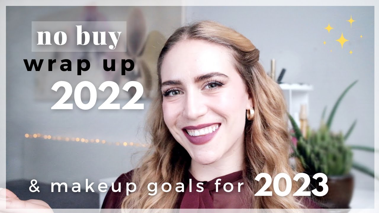 MY MAKEUP GOALS FOR 2023 - Reflecting on the Last Year of My No-Buy and Planning My Goals This Year