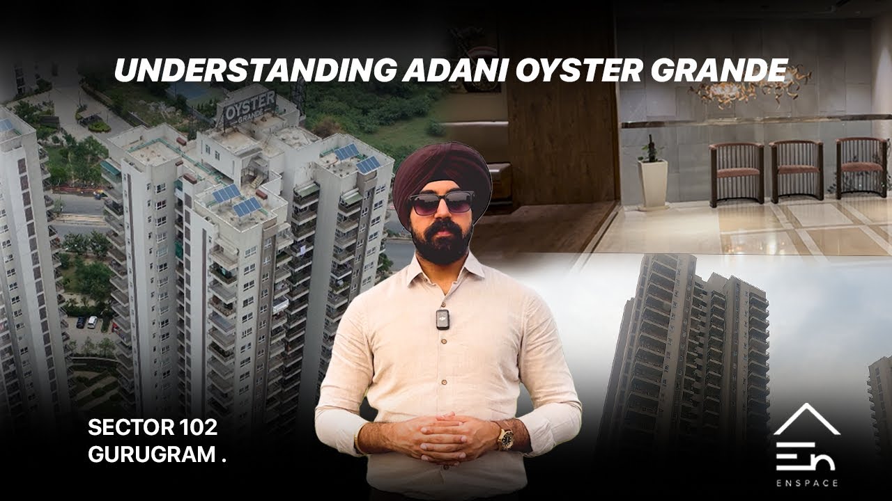 Understanding Adani Oyster Grandé Sector 102 