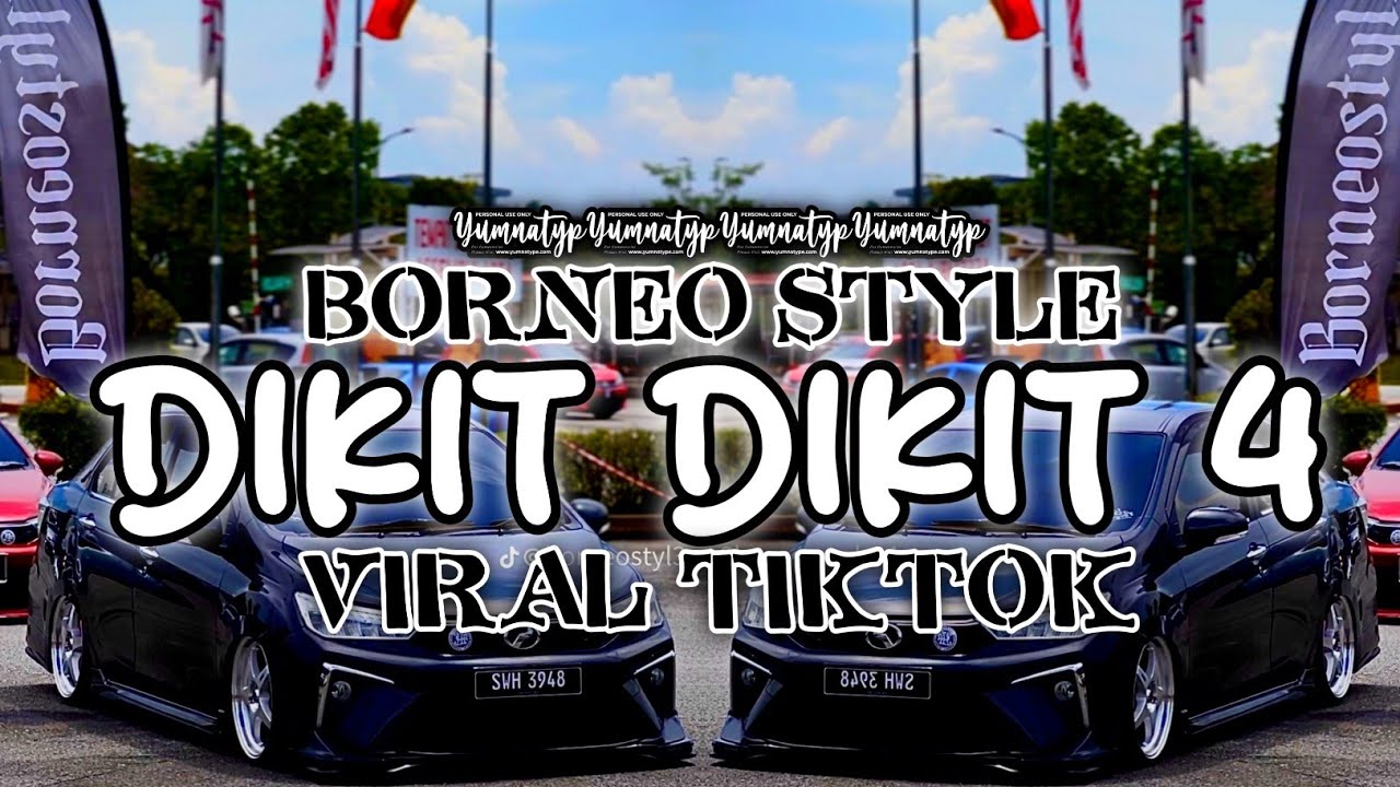DIKIT DIKIT 4 ( BORNEO STYLE ) VIRAL TIKTOK FYP SONG