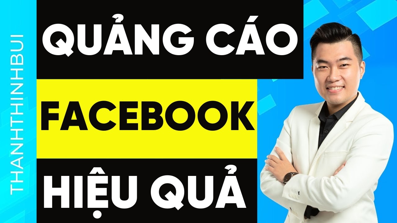 Cách chạy quảng cáo Facebook hiệu quả chi tiết (Giao diện cập nhật mới nhất)