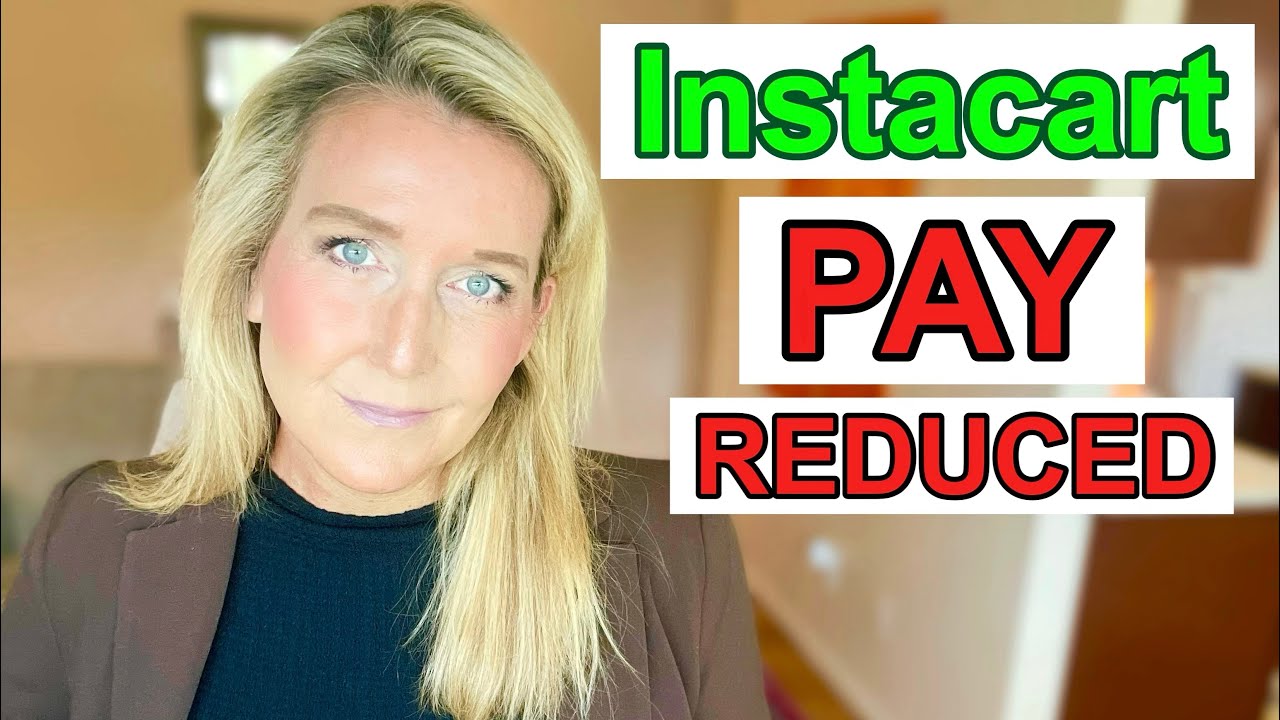 INSTACART Shopper Pay Drastically Reduced