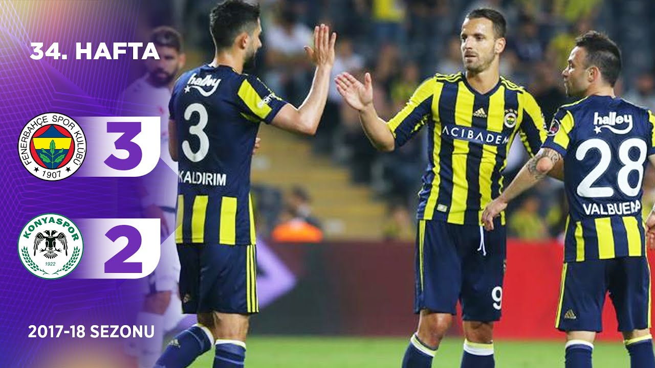 Fenerbahçe (3-2) Konyaspor | 34. Hafta - 2017/18